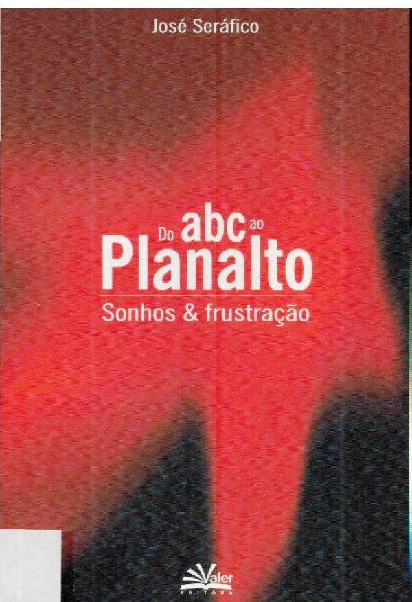 Do ABC ao Planalto - Sonhos & Frustação